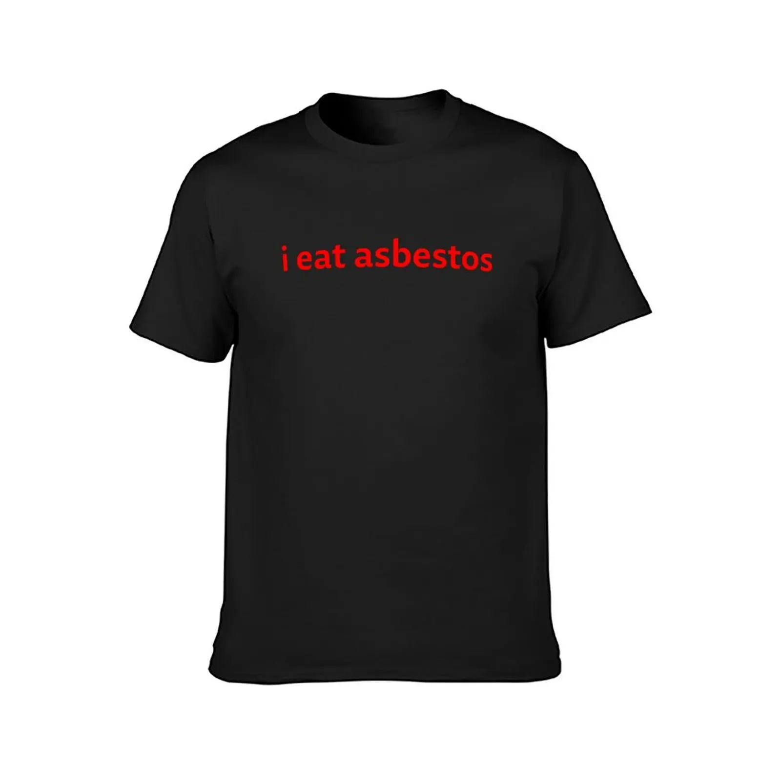 I Eat Asbestos - Funny quotes T-Shirt quick-drying plain plus sizes Men's clothing