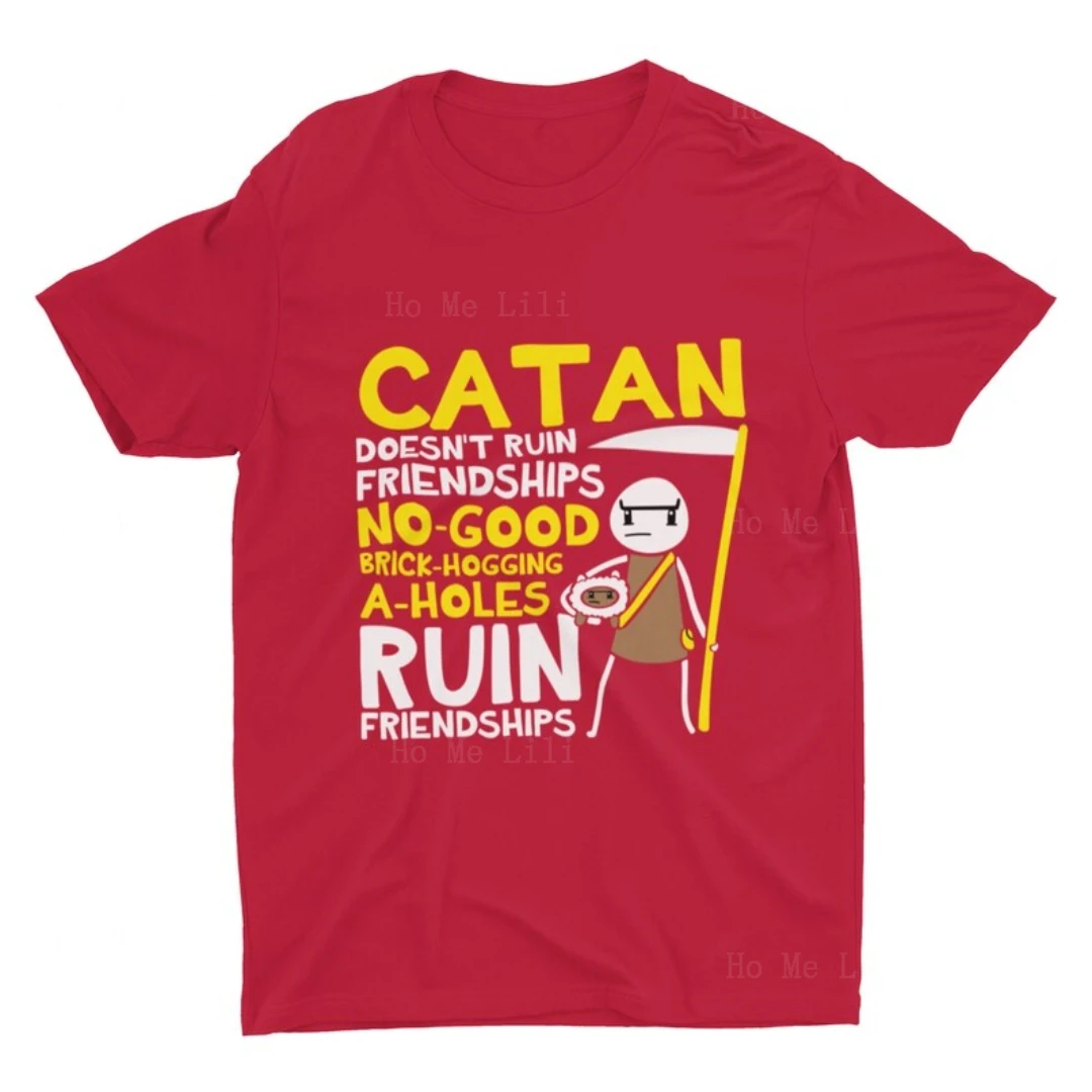 Catan Does Not Ruin Friendships T Shirt Funny Catan Gift Cotton Soft And Breathable