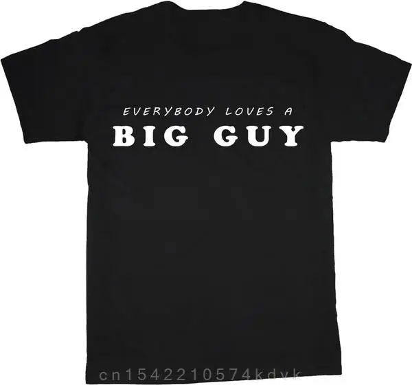 big and tall t-shirt for men funny saying everybody loves a big guy tee 100%Cotton shirt