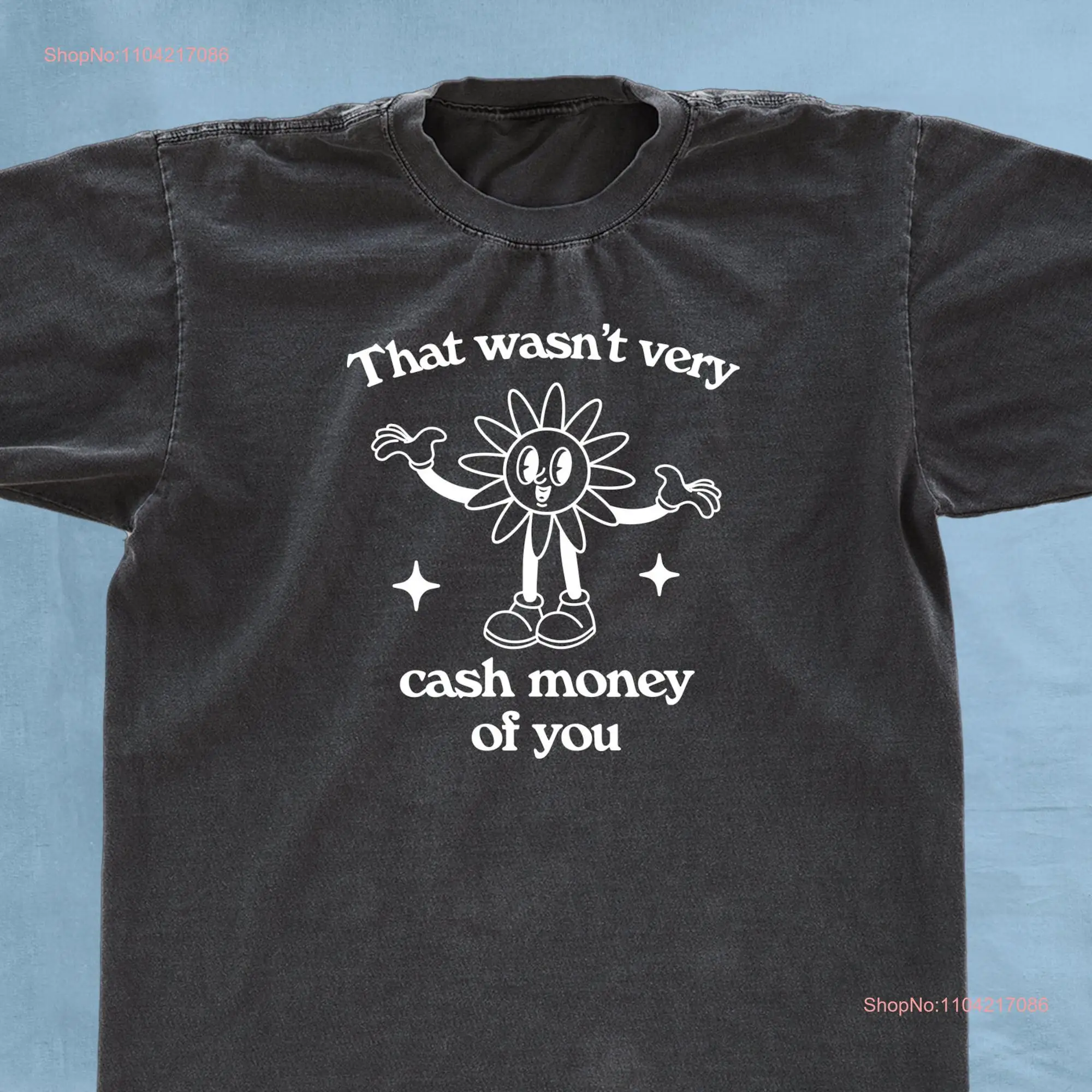 That wasn't very cash money of you Heavy Cotton T Shirt long or short sleeves