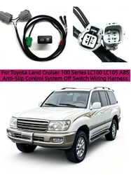 Para Land Cruiser LC100 todoterreno ABS interruptor 4500 interruptor antideslizante desconexión arnés de cableado desierto ABS interruptor deslizante lateral 4700