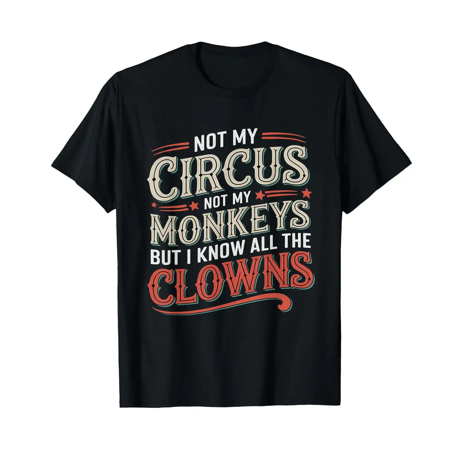 Not My Circus Monkeys But I Know All The Clowns Funny T Shirt vintage Washed Versatile Comfortable fashion Stretched Casual