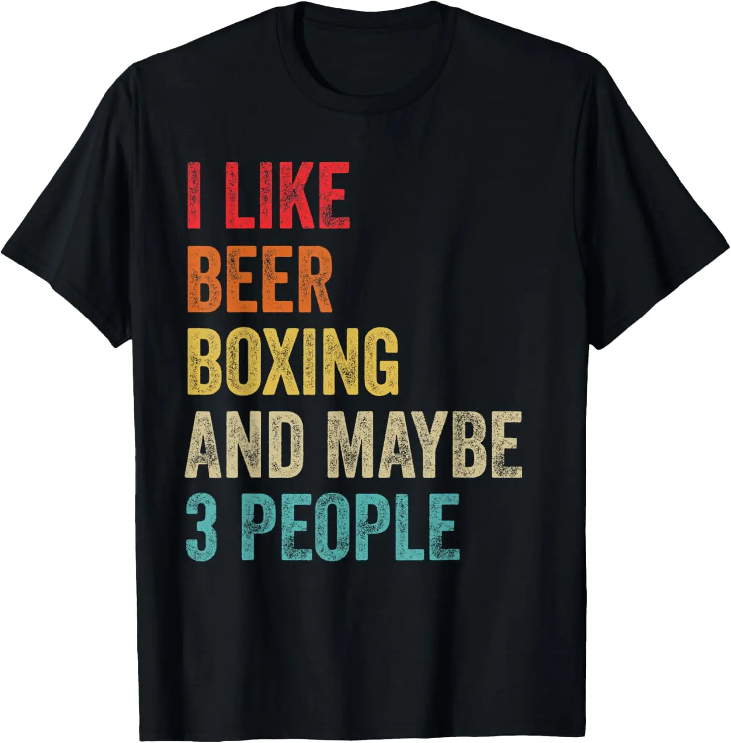 I Like Beer Boxing & Maybe 3 People Boxer Wrestling Drinking T-Shirt