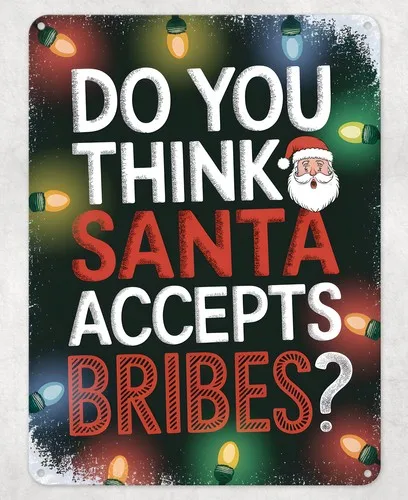 Santa Accepts Bribes Funny Metal Poster Wall Tin Sign Man Cave Shed Home Plaque --Tin Sign