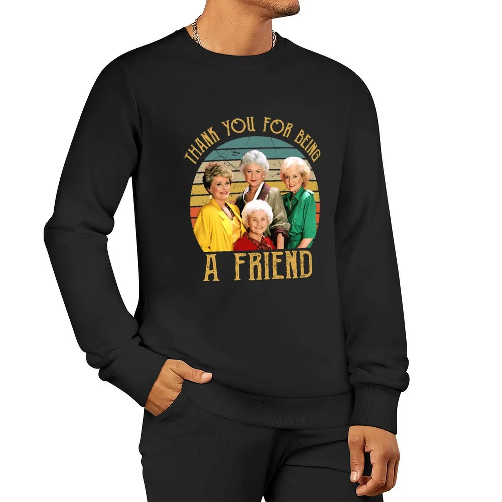 Thank You For Being A Friend Vintage Sweatshirt hooded shirt new in hoodies & sweat-shirt