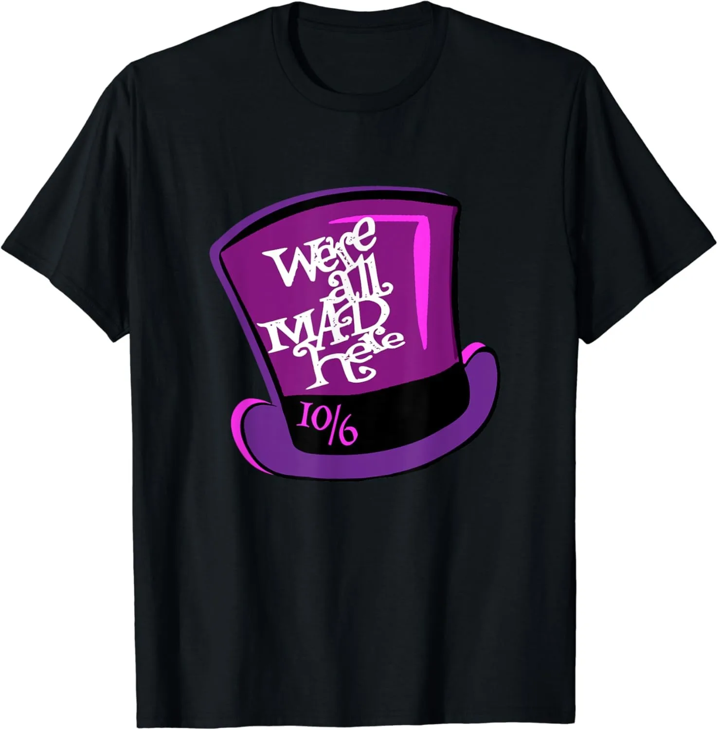 Todos somos locos aquí - Camiseta con diseño del sombrero del Sombrerero Loco