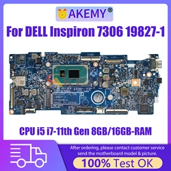 AKEMY 19827-1 Mainboard For Dell Inspiron 7306 09M39P 0GT06K 05X8YX Laptop Motherboard with CPU i5 i7-11th Gen 8GB/16GB RAM