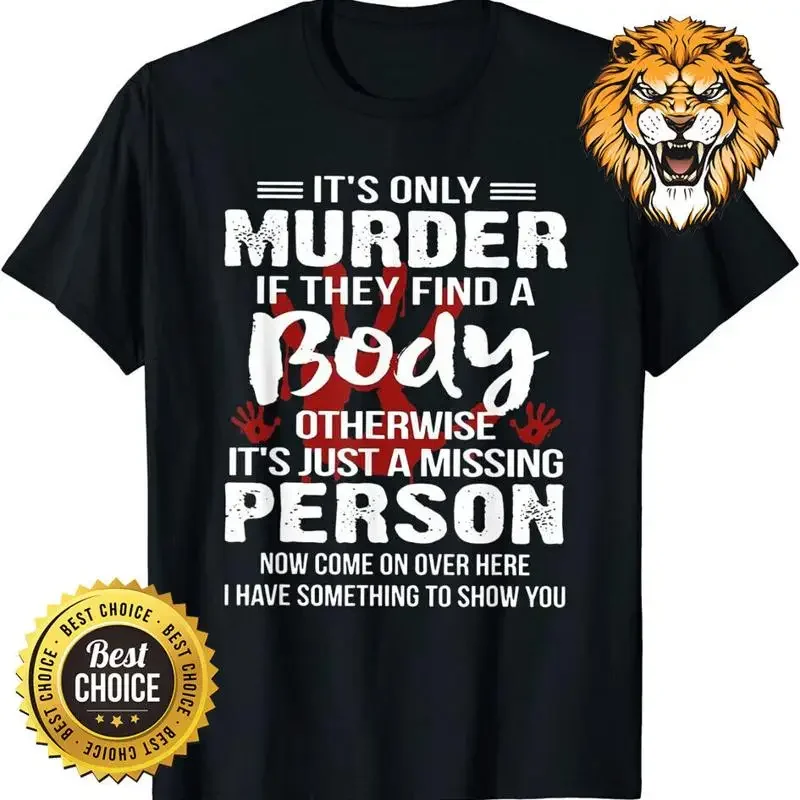 It'S Only Murder If They Find A Body Otherwise T Shirt