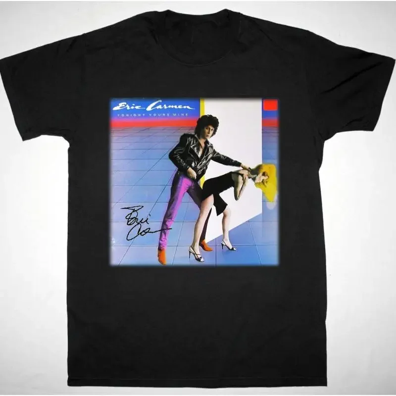 Eric Carmen Tonight You'Re Mine For Fan Black All Size T Shirt