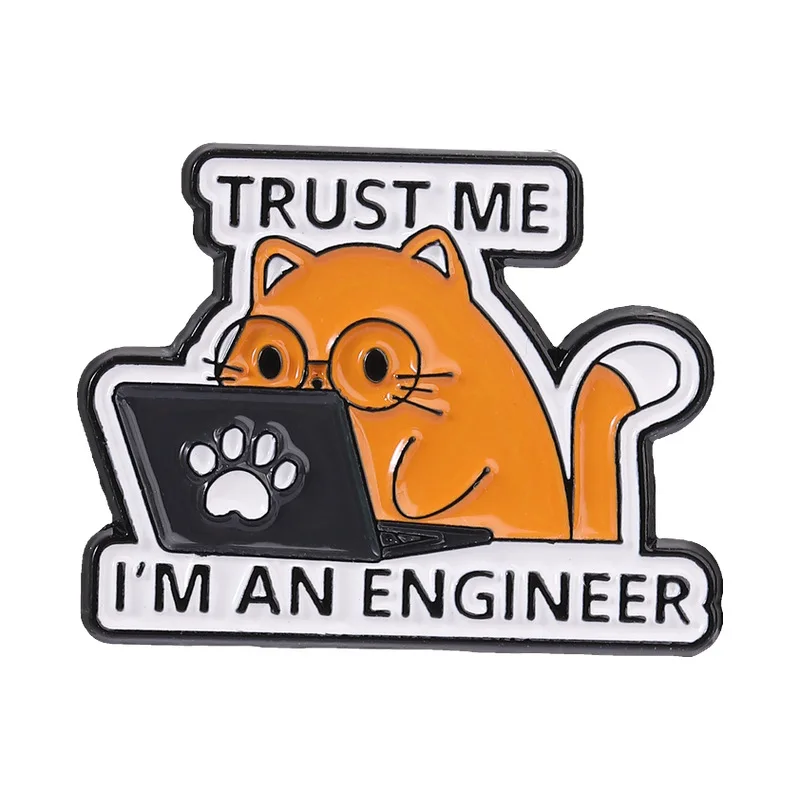 Lapel Pins Funny Engineer Orange Cat Brooch Believe Me Fun Meme Design Metal Badge Personalized Clothing Backpack Accessories