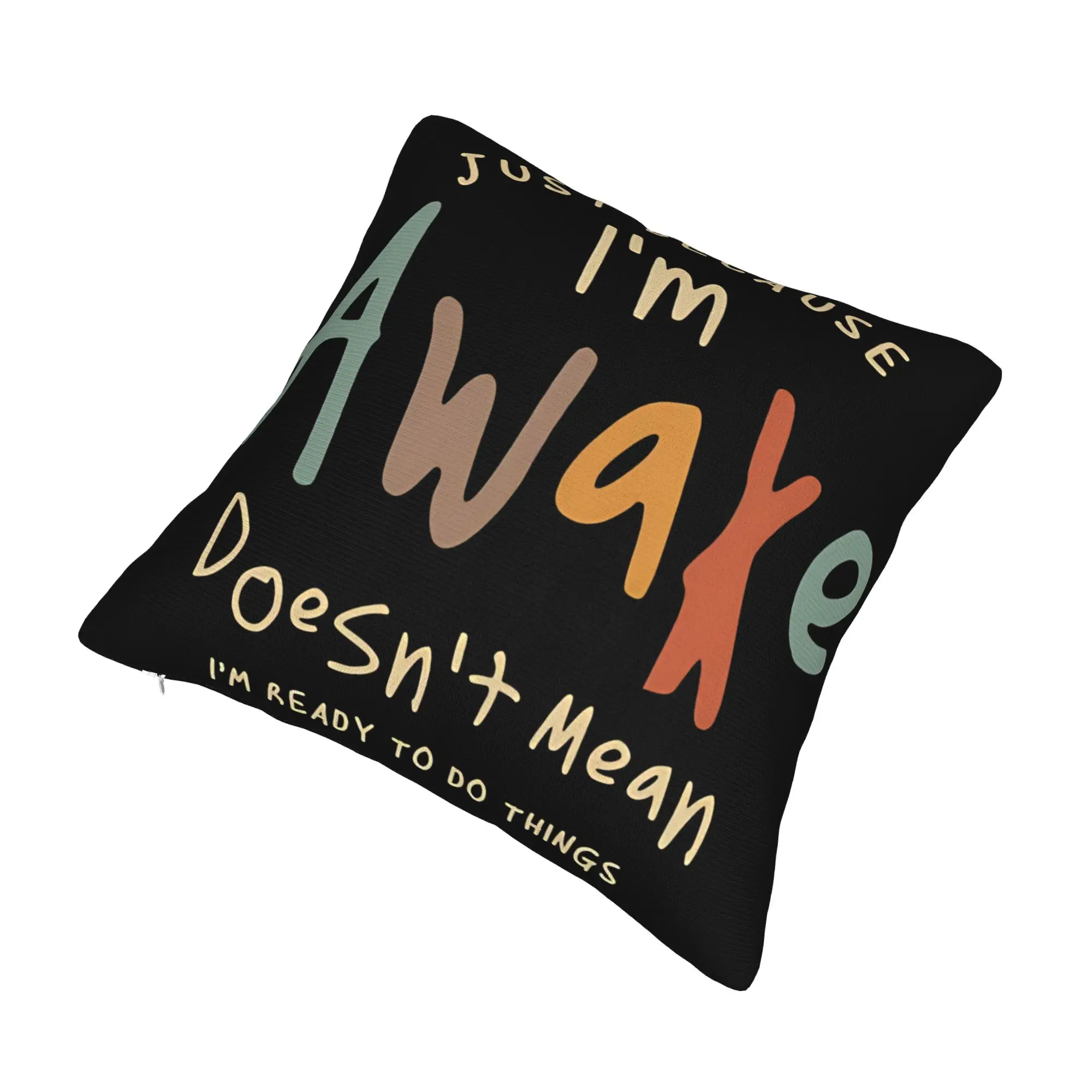 Decorative Pillow Covers Just Because I'm Awake Funny Quote  Accessories Home  Throw Pillow Case Cover Zippered Multi-Size