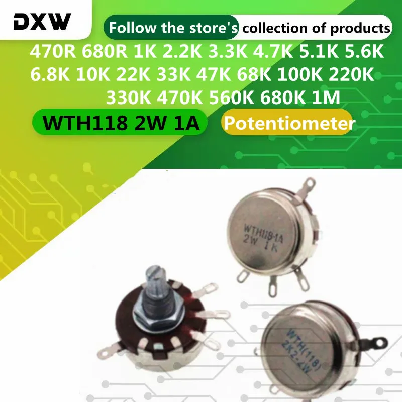 

5pcs WTH118 Potentiometer 2W 1A 470R 680R 1K 2.2K 3.3K 4.7K 10K 22K 33K 47K 68K 100K 220K 330K 470K 560K 680K 1M WTH118-1A