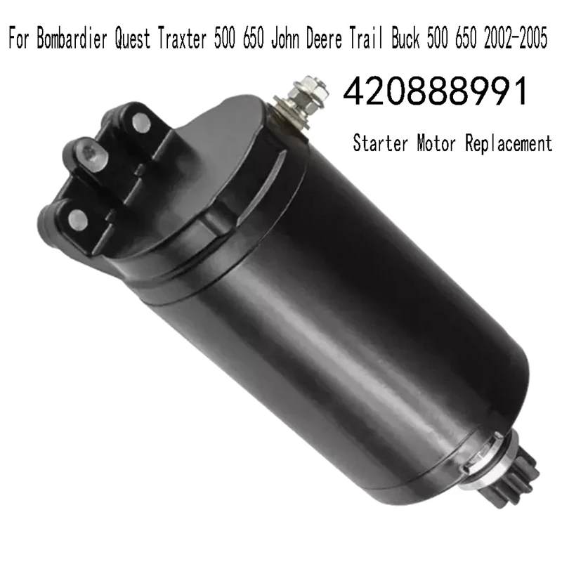 

420888991 Starter Motor Replacement For Bombardier Quest Traxter 500 650 John Deere Trail Buck 500 650 2002-2005