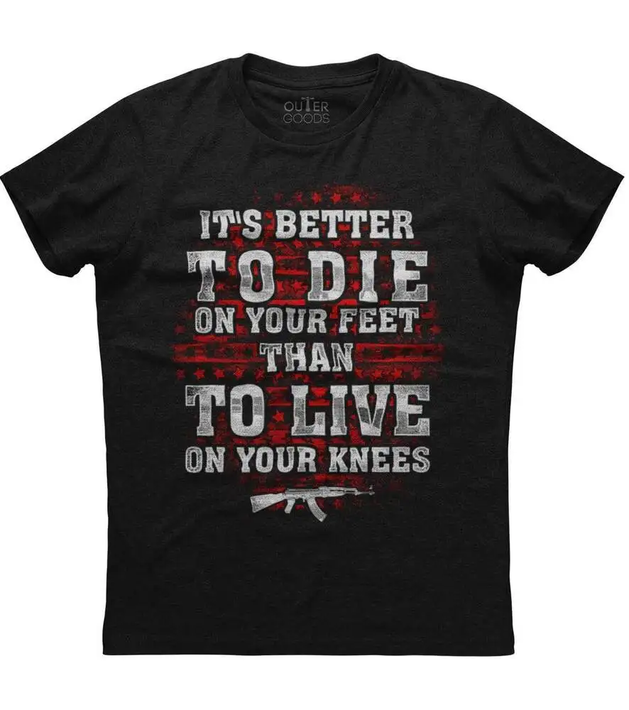 It's Better To Die On Your Feet Than  Live   Knees T Shirt AmericanHigh quality 100% cottonUnisex T-shirts for Men Women