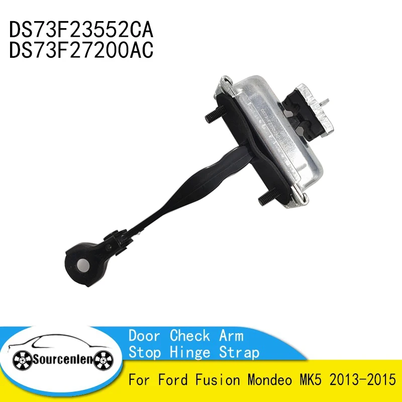 

Brand New Genuine Door Check Arm Stop Hinge Strap DS73F23552CA DS73F27200AC For Ford Fusion Mondeo MK5 2013-2015
