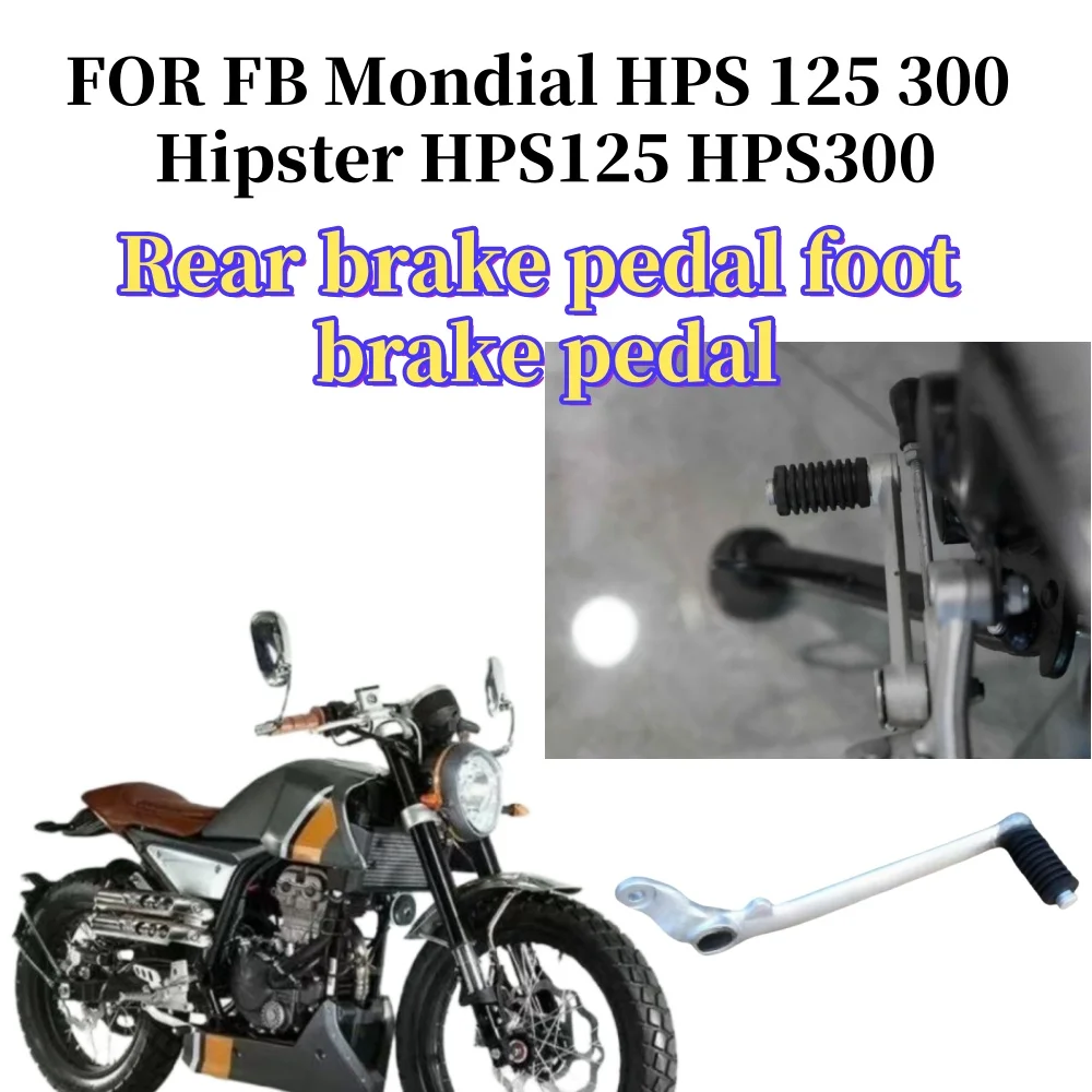 

Motorcycle rear brake pedal lever, ankle protector for FB Mondial HPS 125 300 Hipster HPS125 HPS300, latest model
