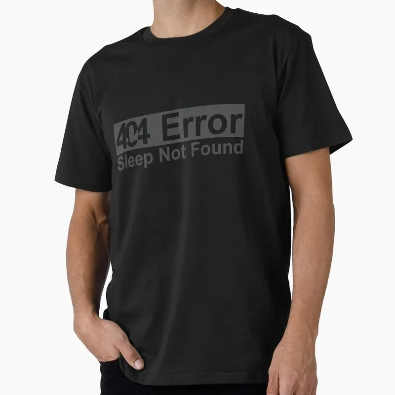 404 Error Funny Graphic T‑Shirt for Programmer Software Engineers Geek IT Developer Fan Gift Tees S-6XL