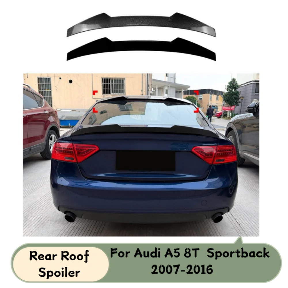 For Audi A5 8T Sportback 2007-2016 Roof Spoiler ABS Gloss Black & Carbon Fiber Look Ducktail Top Wing Alerón​