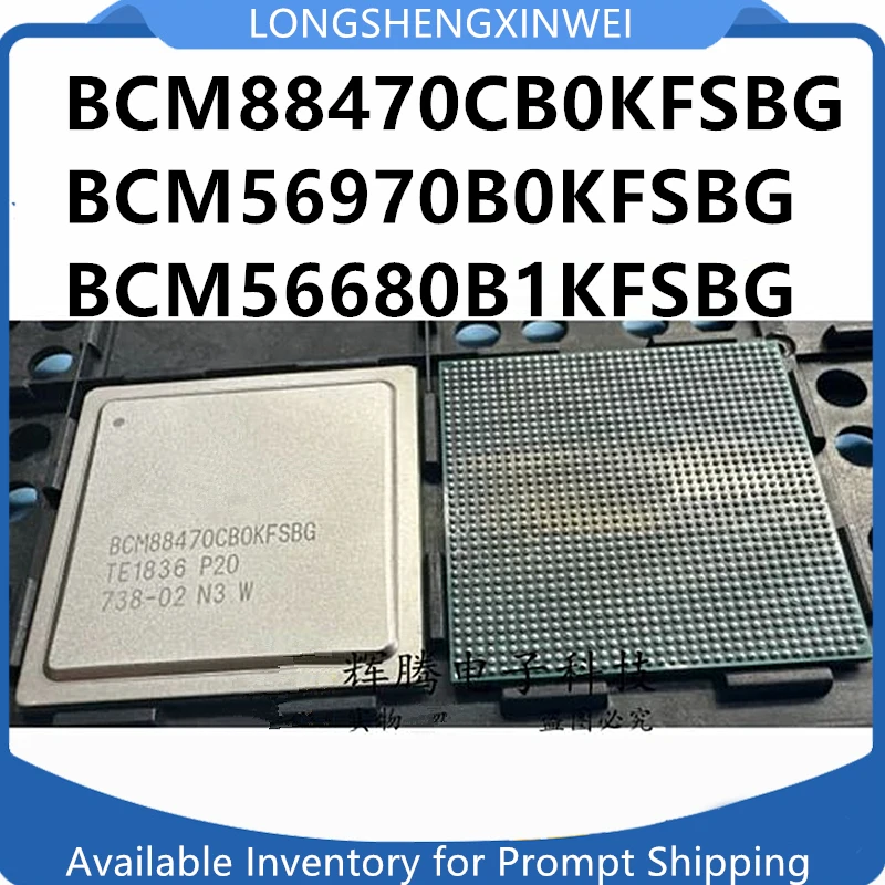 

1PCS BCM88470CB0KFSBG BCM88470 BCM56970B0KFSBG BCM56680B1KFSBG BCM56340A0KFSBLG Package BGA New Original Ethernet Chip