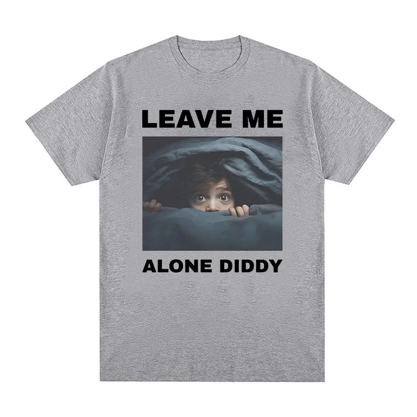Leave Me Alone Diddy Funny Graphic T Shirt Men\'s Retro Fashion Cotton Short Sleeve T-shirts Tops Unisex Casual Oversized T-shirt