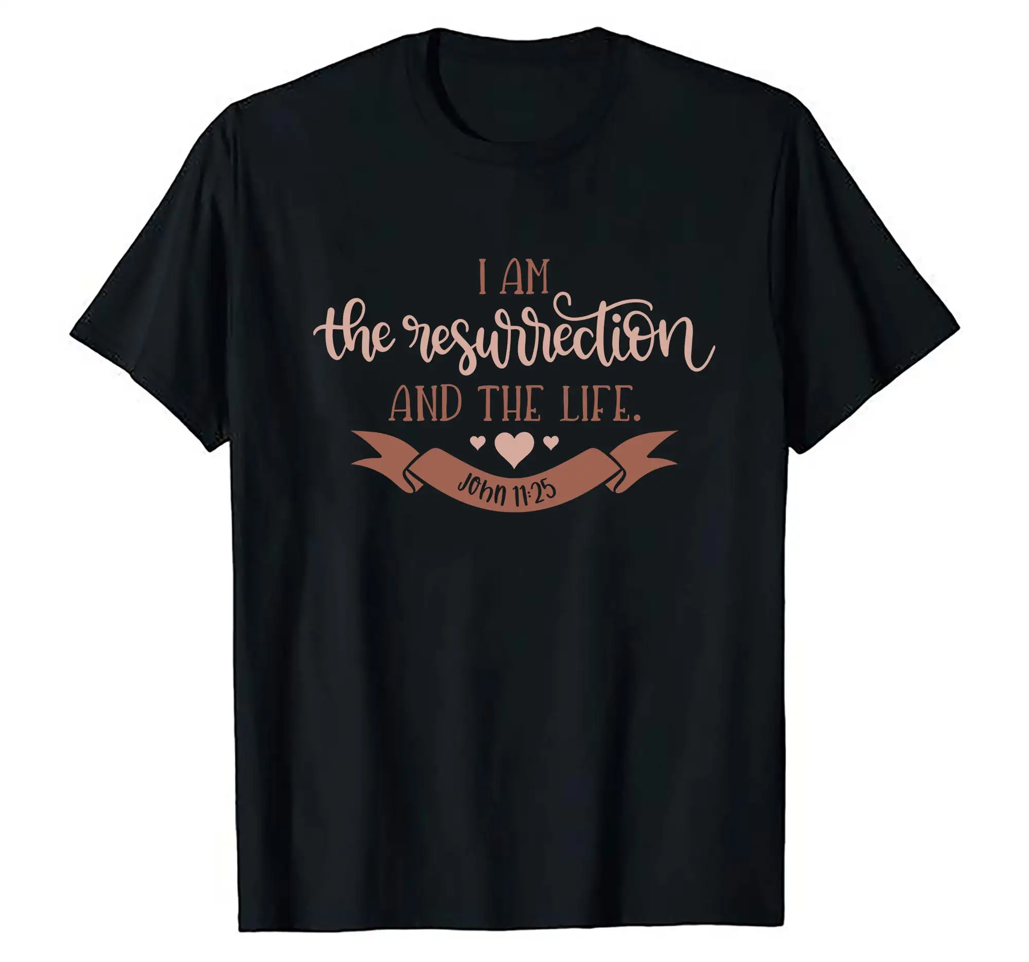 Christian Jesus I Am The Resurrection Lord God Christ Bible Psalm John 11 25 Faith In Our Savior Religious Message T Shirt S