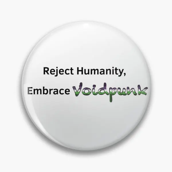 Reject Humanity Embrace Voidpunk  Soft Button Pin Decor Fashion Hat Gift Brooch Collar Cute Badge Jewelry Funny Lover Metal