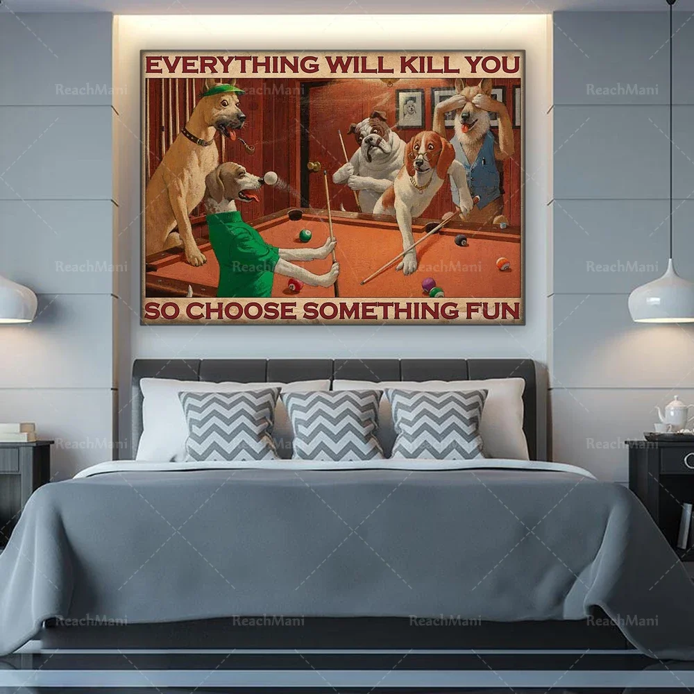 Dog playing billiards snooker poster everything will kill you so choose some interesting art prints home decor canvas