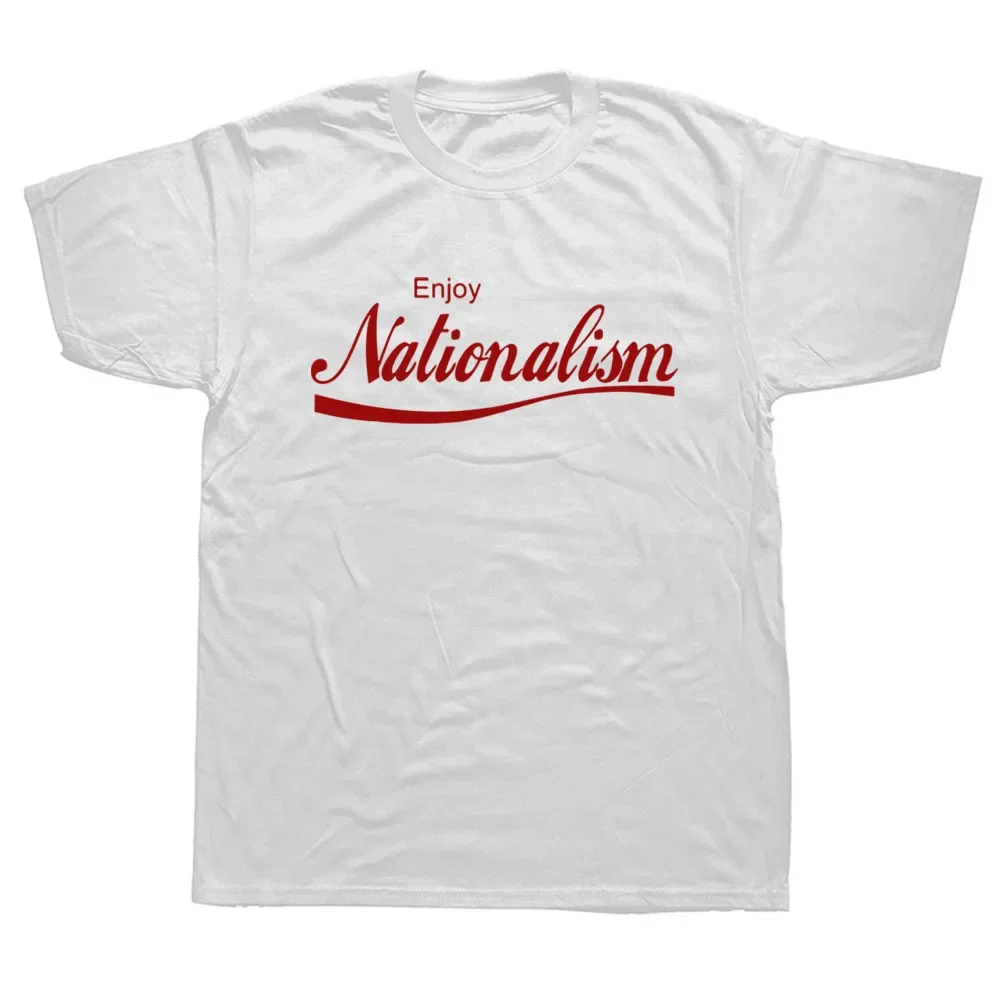 Funny Enjoy Nationalism Nationalist T Shirts Graphic Streetwear Short Sleeve O-Neck Harajuku T-shirt Mens Clothing