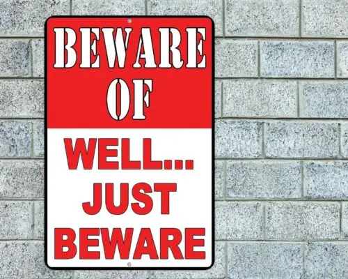 Beware Of Well Just Beware Sign Aluminum Metal 8