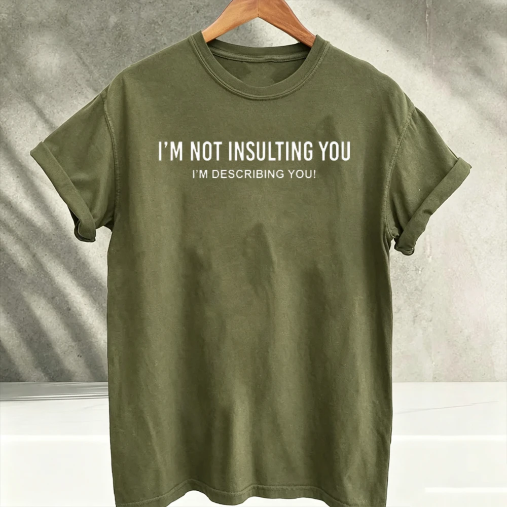 I'm Not Insulting You I'm Describing You Funny Sarcastic Letter Slogan Graphic Print T‑Shirts Men Women Casual Humor Quote Tops
