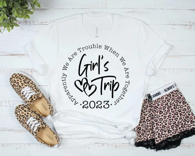 Girl's Trip 2023 Apparently We Are Trouble When We Are Together  File For Cricut and Silhouette Short Sleeve Top Tees 100%cctton