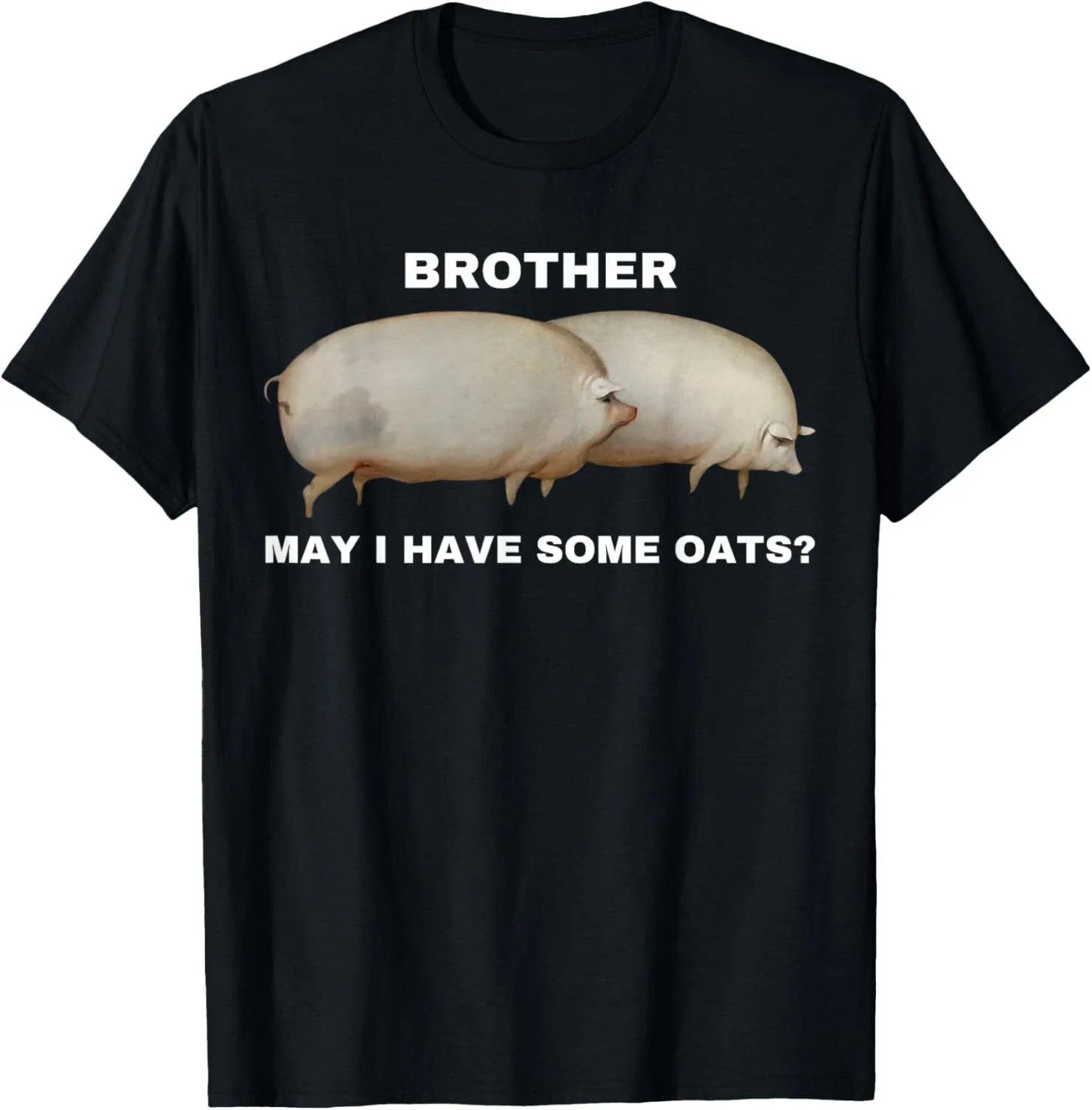 Brother May I Have Some Oats Classic Dank Meme Pair of Pigs T-Shirt Funny Cotton Summer Men's Women Tops Tees Streetwear Casual