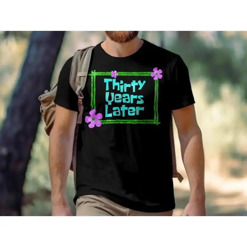 Thirty Years Later T Shirt Funny 30th Anniversary Celebration Reunion Party Top Casual Bamboo Design