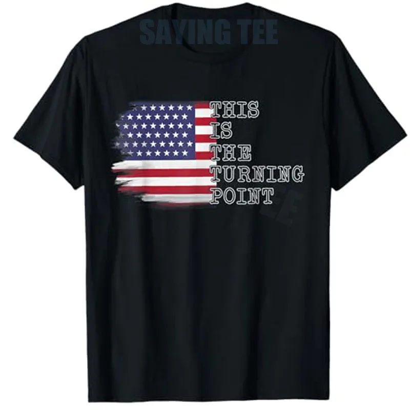This Is The Turning Point Tee USA Flag for Men Women Teens T-Shirt American Flag US Pride Apparel Novelty Gift Freedom Tee Tops