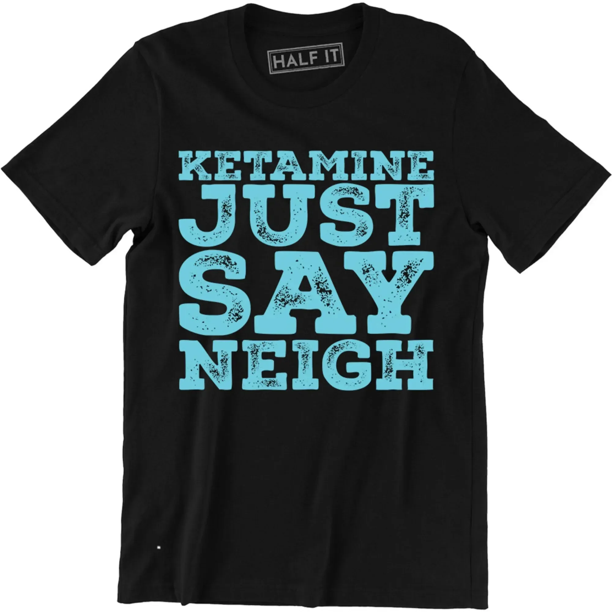 Ketamine Just Say Neigh Printed Men's Funny Slogan T-shirt Drug Ibiza High