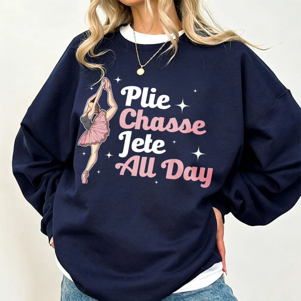 Plie Chasse Jete All Day' Funny Ballerina Graphic Sweatshirt Dance Lover Crewneck Pullovers Women Autumn Long Sleeve Hoodies