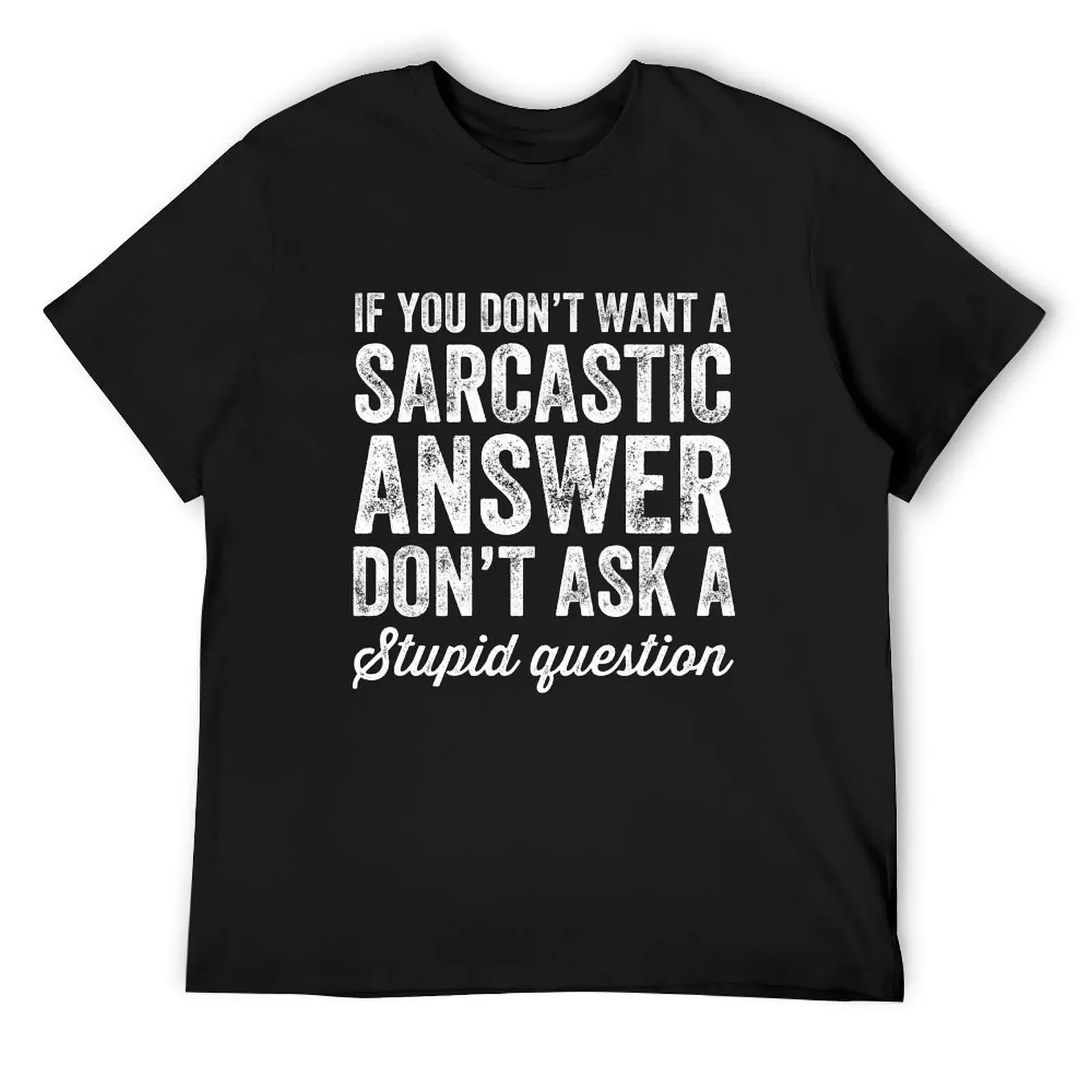 

If you don't want a sarcastic answer don't ask a stupid question T-Shirt for a boy plain t shirts men