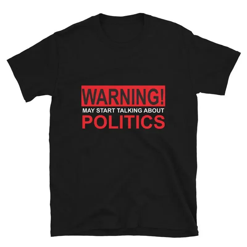 Warning May Start Talking About Politics T-Shirt