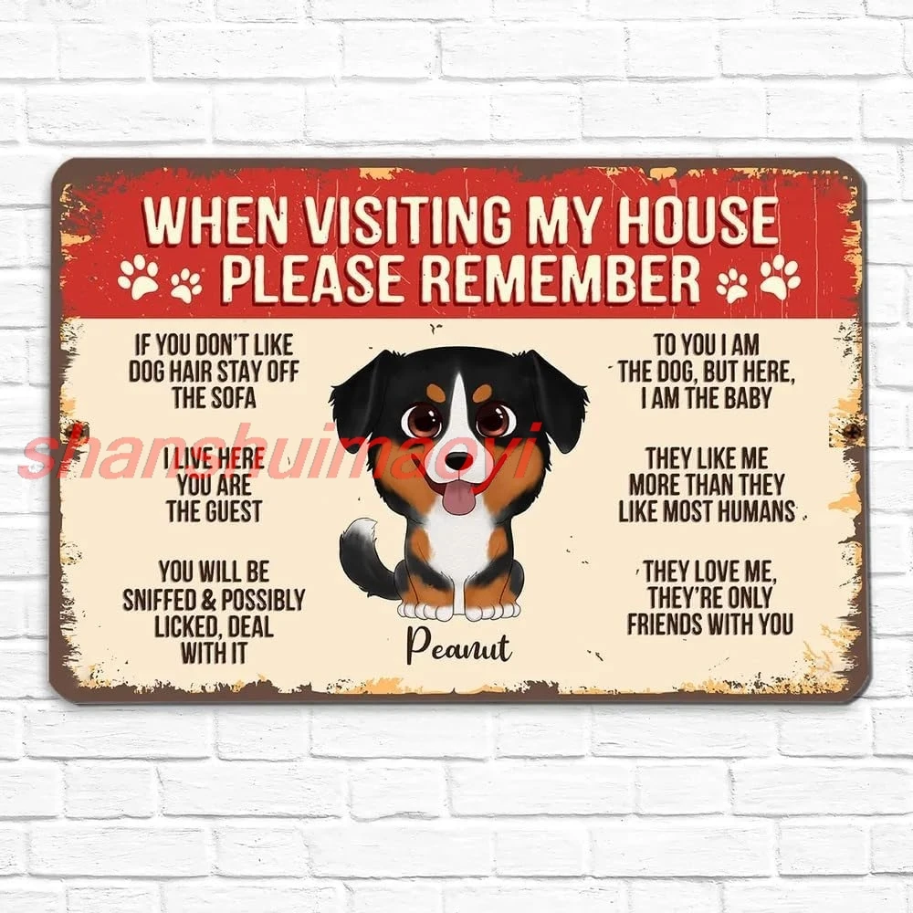 shan ized Dogs Metal Sign When Visiting My House Please Remember Sign Backyard Sign Custom Dogs Metal Sign Gift For Dog M 1pc