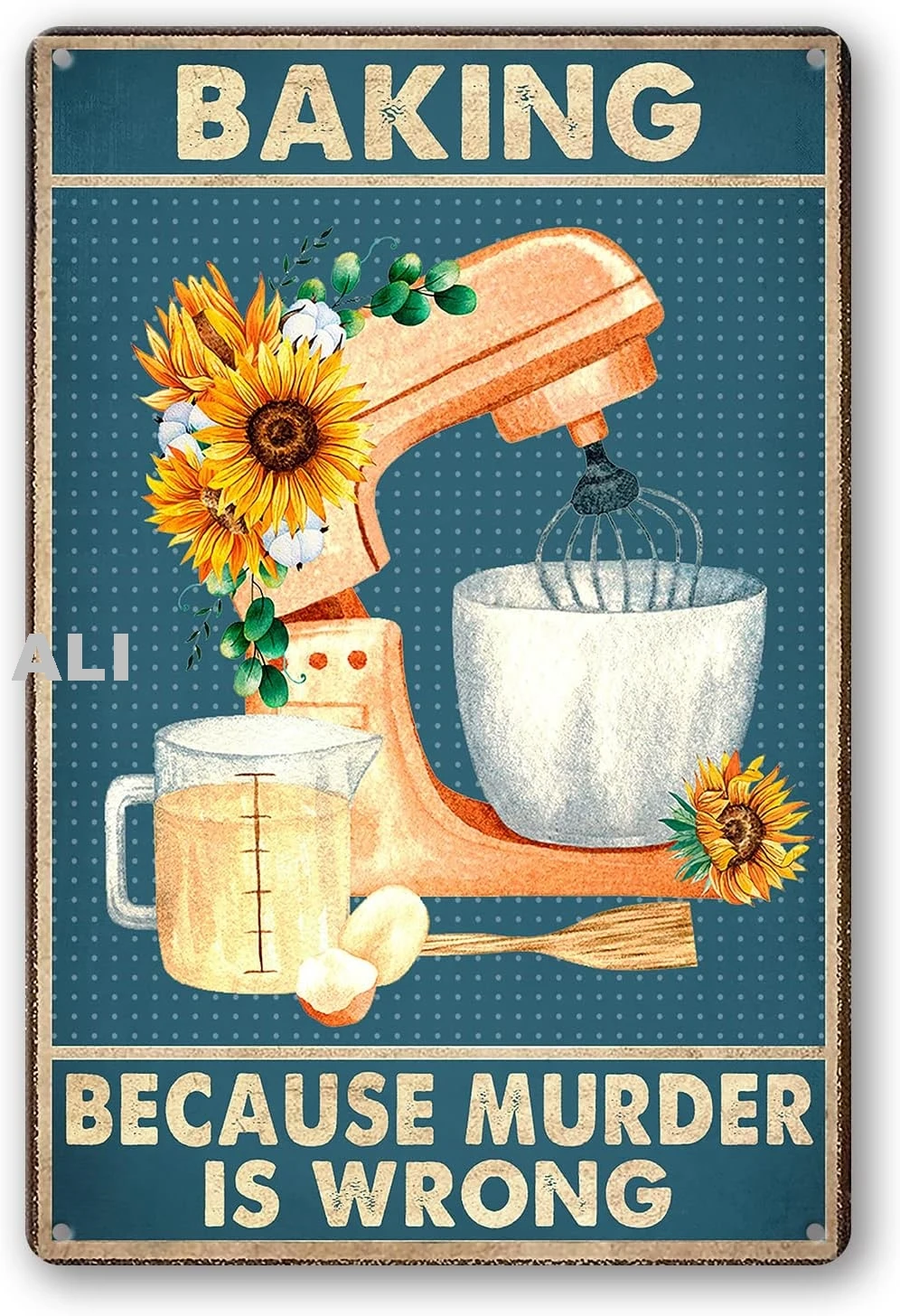 Baking Because Murder Is Wrong Sign Metal Tin Signs, Vintage Kitchen Mixers With Sunflower Art Poster Plaque Home Bar Wall  sign