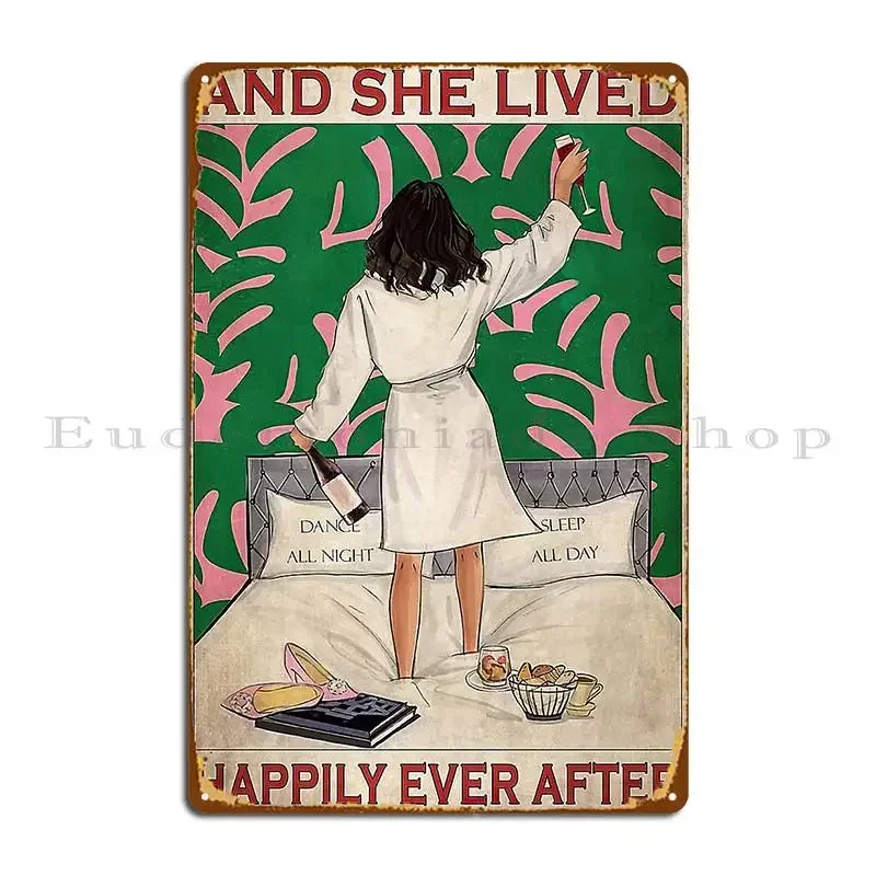 Dance All Night Sleep All Day She Lived Happily Ever After Poster Metal Plaque Poster Club Design Custom Tin Sign Poster