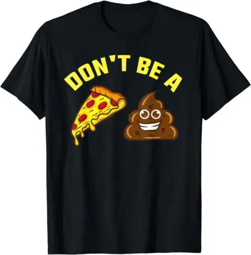 NEW Cool Pizza Gift Funny Don't Be A Pizza Gift Idea Tee T-Shirt Size S-3XL