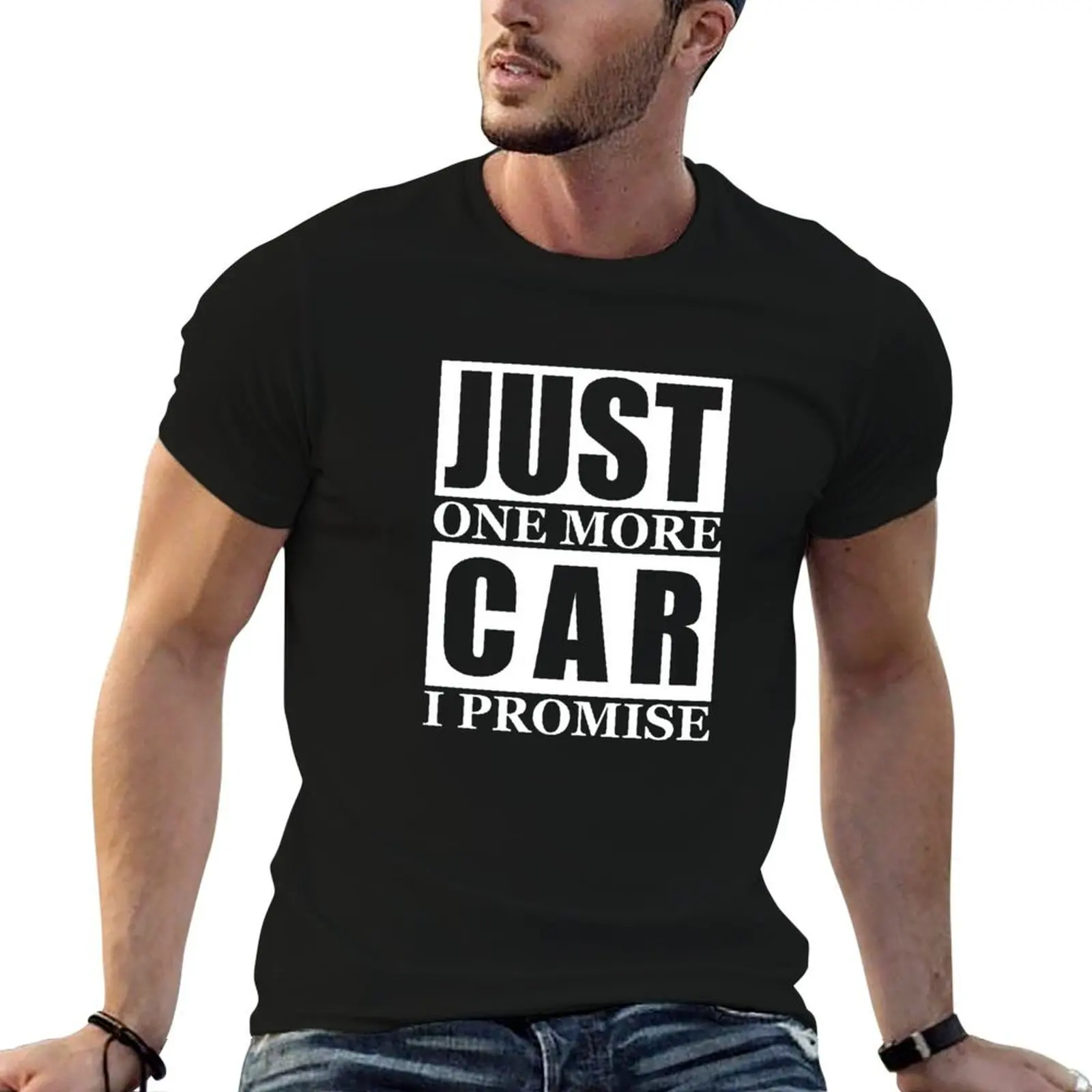 

Just One More Car I Promise T-Shirt man t shirt summer t shirt man luxury cotton tshirt 100% T-Shirt