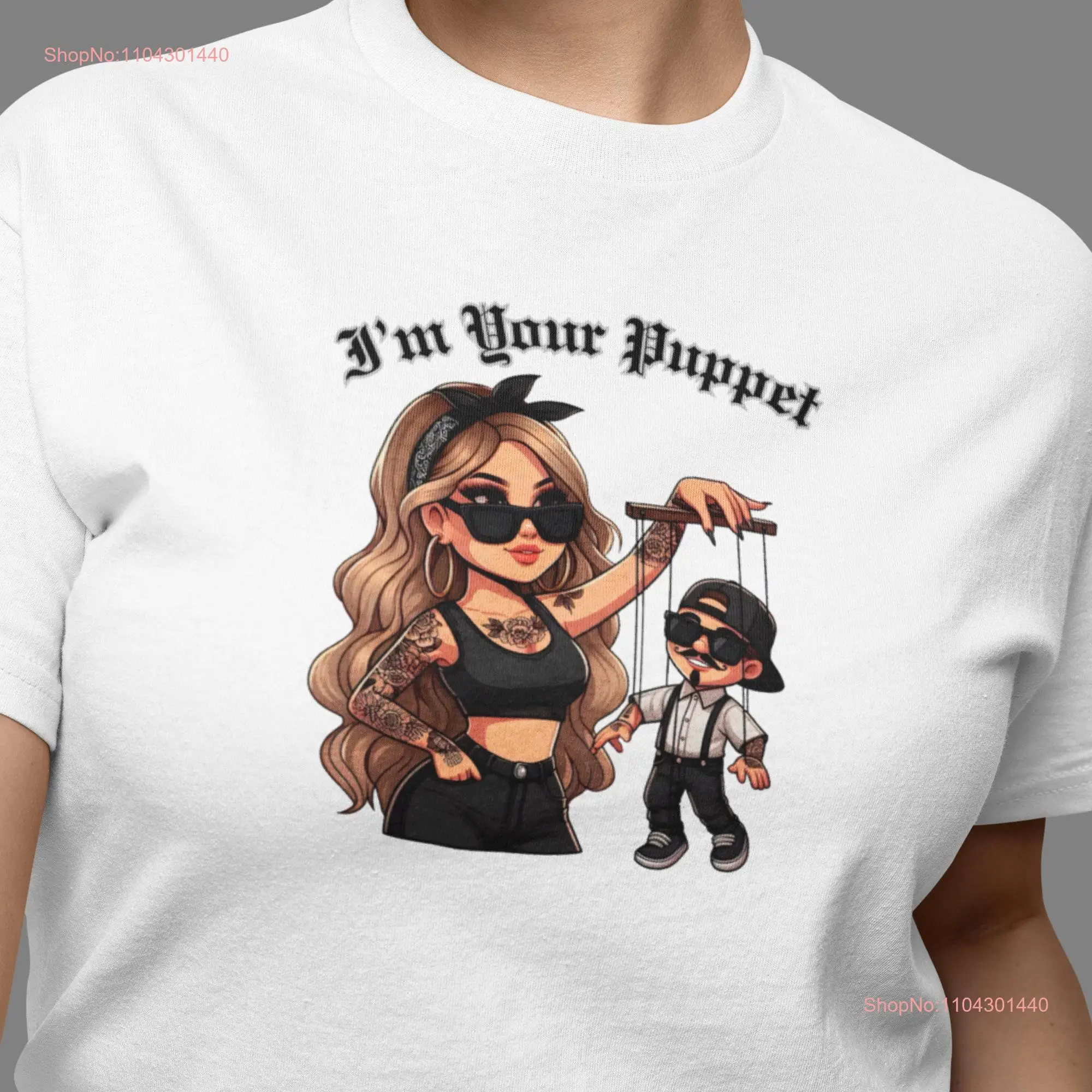 Im Your PuppeT T Shirt Oldies Chicano For Him Her Lowrider Boyfriend Girlfriend long or short sleeves