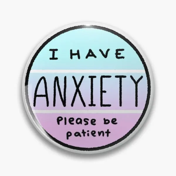 I Have Anxiety Please Be Patient Round  Soft Button Pin Decor Lapel Pin Fashion Collar Jewelry Creative Funny Women Badge Brooch