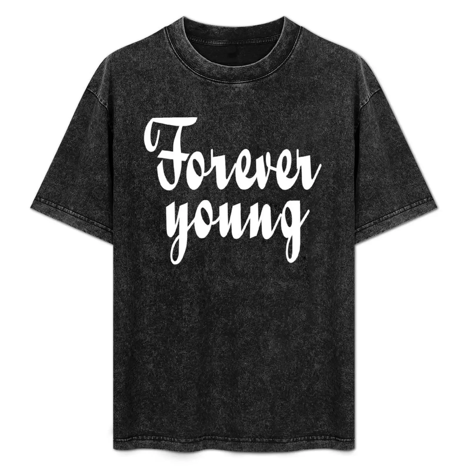 

Forever Young T-Shirt Funny t-shirt designer shirts plain compression shirt men