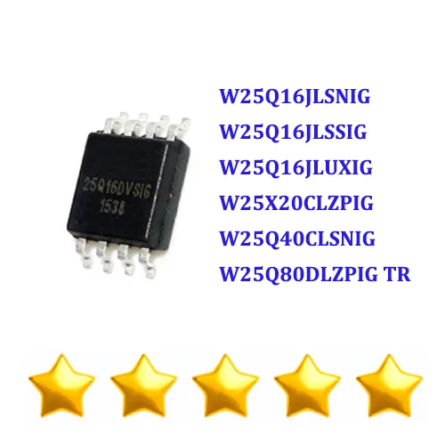 W25Q16JLSNIG W25Q16JLSSIG W25Q16JLUXIG W25X20CLZPIG W25Q40CLSNIG W25Q80DLZPIG TR Brand New Origina IC CHIP