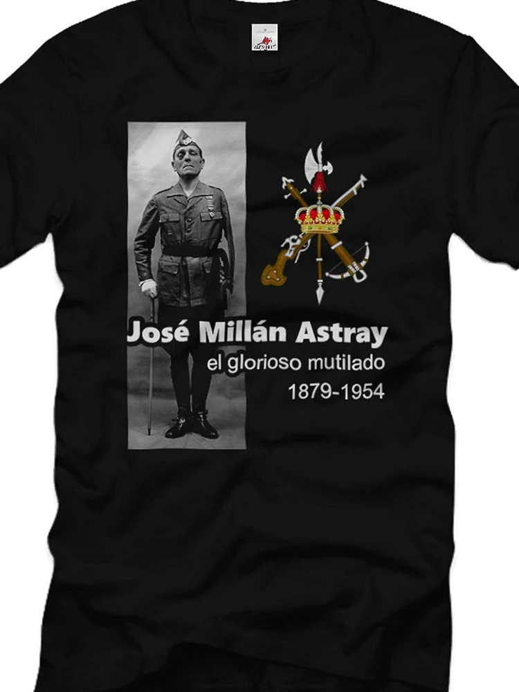 La José Millán Astray La Legión Espanola EL Glorioso Mutilado T-Shirt Short Sleeve Casual 100% Cotton Shirts