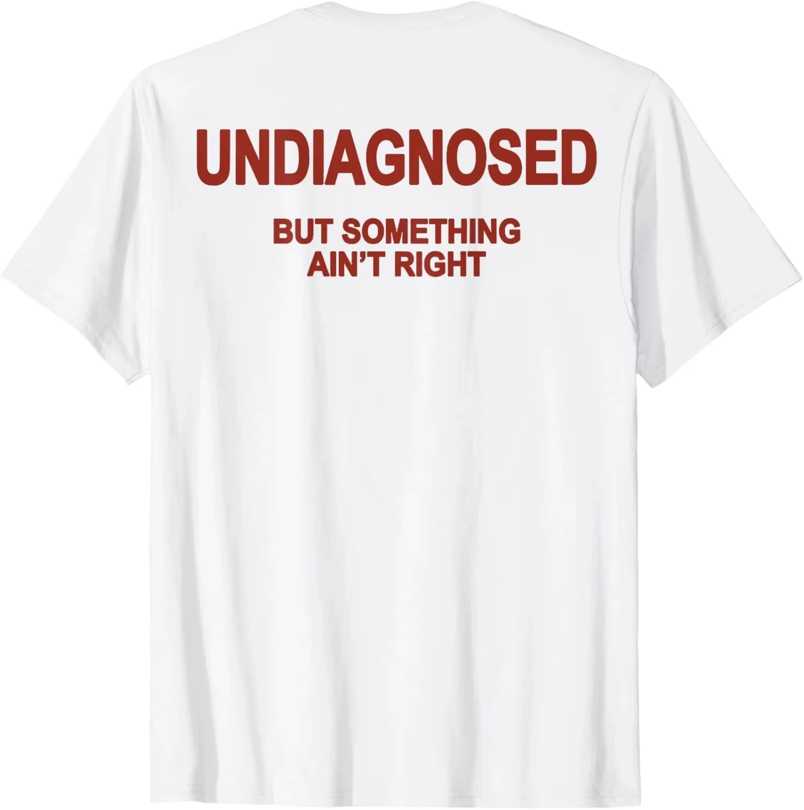 Men's Women Funny Undiagnosed But Something Ain't Right Meme T-shirt Oversize Cotton Tee Summer Shor