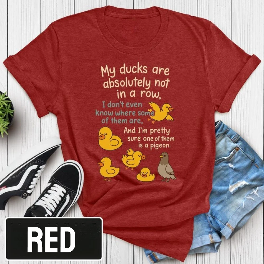 My Ducks Are Not in A Row Shirt Funny Quote Unisex T-Shirt Humor Graphic Tee Sarcastic Gift Tshirt Men Women Daily Life Tops